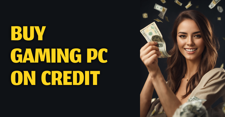 Buy Gaming PC on Credit